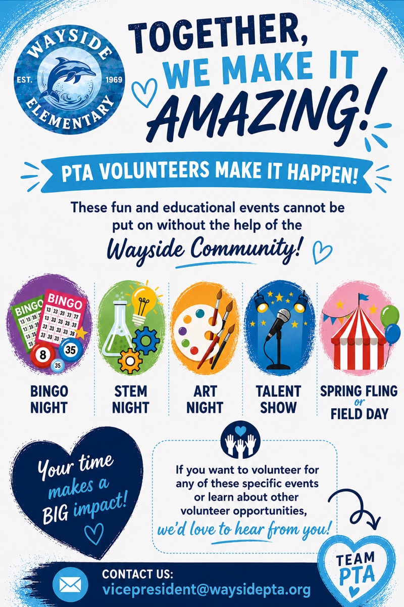 Together, we make it amazing! PTA volunteers make it happen. These fun and educational events cannot be put on without the help of the Wayside Community: Bingo Night, STEM Night, Art Night, Talent Show, Spring Fling or Field Day. Your time makes a BIG impact. Contact us: vicepresident@waysidepta.org